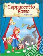 Cappuccetto Rosso. Ediz. illustrata libro