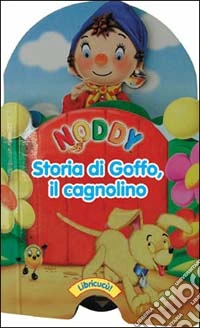 Noddy. Storia di Goffo il cagnolino. Ediz. illustrata libro