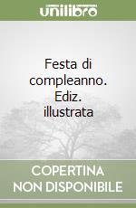 Festa di compleanno. Ediz. illustrata