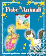 Fiabe di animali. Ediz. illustrata libro