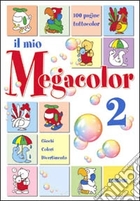 Il mio megacolor. Ediz. illustrata. Vol. 2 libro