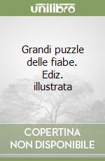 Grandi puzzle delle fiabe. Ediz. illustrata libro