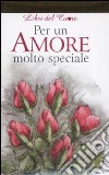 Per un amore molto speciale libro