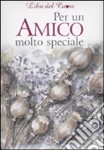 Per un amico molto speciale. Ediz. illustrata