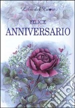 Felice anniversario. Ediz. illustrata