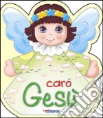 Caro Gesù. Ediz. illustrata libro