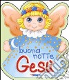 Buonanotte Gesù. Ediz. illustrata libro