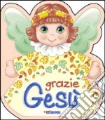 Grazie Gesù. Ediz. illustrata libro