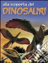 Alla scoperta dei dinosauri libro