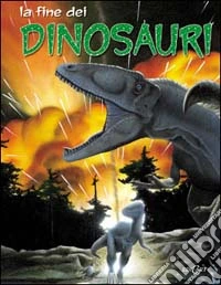 La fine dei dinosauri libro