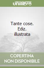 Tante cose. Ediz. illustrata libro