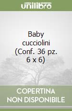 Baby cucciolini (Conf. 36 pz. 6 x 6) libro