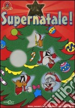 Supernatale! Giochi, racconti e attività di Natale con i Looney Tunes libro