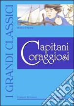 Capitani coraggiosi. Ediz. illustrata