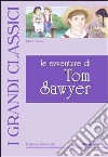 Le avventure di Tom Sawyer. Ediz. illustrata libro