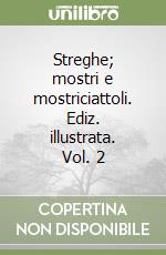 Streghe; mostri e mostriciattoli. Ediz. illustrata. Vol. 2 libro