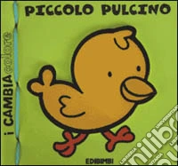 Piccolo pulcino. Ediz. illustrata libro