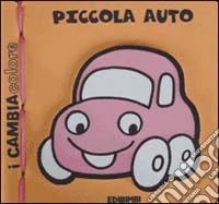 Piccola auto. Ediz. illustrata libro