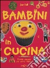 Bambini in cucina. Piccolo manuale per piccoli cuochi. Ediz. illustrata libro di Bull Jane