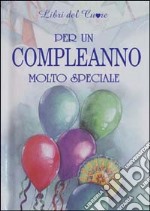 Per un compleanno molto speciale libro