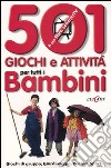 Cinquecentuno giochi e attività per tutti i bambini. Ediz. illustrata libro