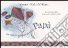 Un regalo speciale per un papà speciale... libro