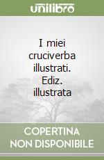 I miei cruciverba illustrati. Ediz. illustrata libro