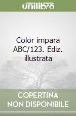 Color impara ABC/123. Ediz. illustrata libro