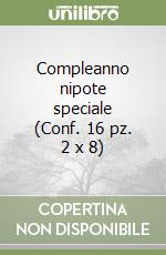 Compleanno nipote speciale (Conf. 16 pz. 2 x 8) libro