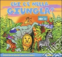 Chi c'è nella giungla? Ediz. illustrata