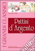 Pattini d'argento. Ediz. illustrata libro