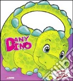 Dany Dino. Ediz. illustrata libro