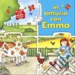 In fattoria con Emma. Ediz. illustrata libro