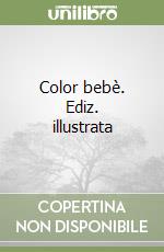 Color bebè. Ediz. illustrata