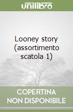 Looney story (assortimento scatola 1) libro