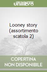 Looney story (assortimento scatola 2) libro