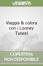 Viaggia & colora con i Looney Tunes!