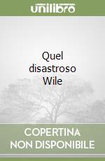 Quel disastroso Wile libro