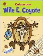 Colora con Wile e Coyote libro