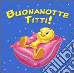 Buonanotte Titti!