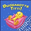 Buonanotte Titti! libro