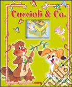 Cuccioli & Co.. Ediz. illustrata libro