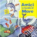 Amici in fondo al mare. Ediz. illustrata libro