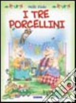 I tre porcellini. Ediz. illustrata libro