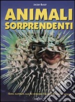 Animali sorprendenti. Ediz. illustrata libro