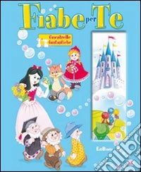 Fiabe per te. Ediz. illustrata libro