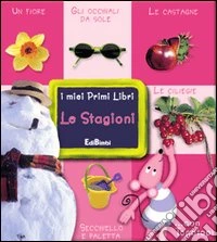 Le stagioni. Ediz. illustrata