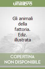 Gli animali della fattoria. Ediz. illustrata