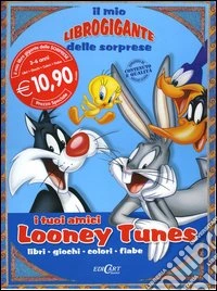 Il mio libro gigante delle sorprese. I tuoi amici Looney Tunes. Libri, giochi, colori, fiabe libro