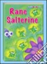 Rane salterine. Ediz. illustrata libro